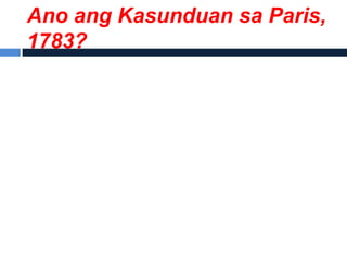 Ano ang Kasunduan sa Paris,
1783?
 