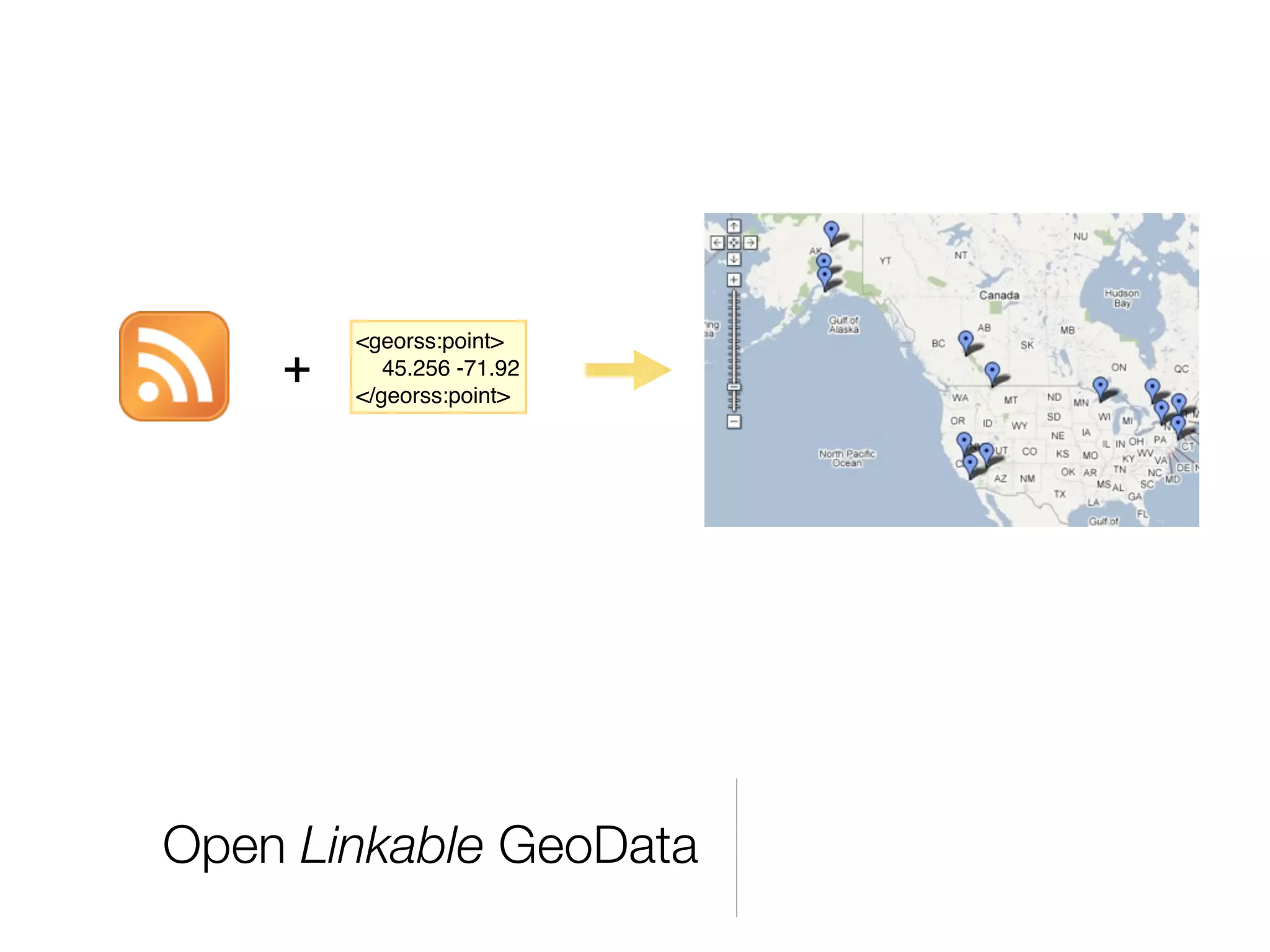 <georss:point>
    +      45.256 -71.92
        </georss:point>




Open Linkable GeoData
 