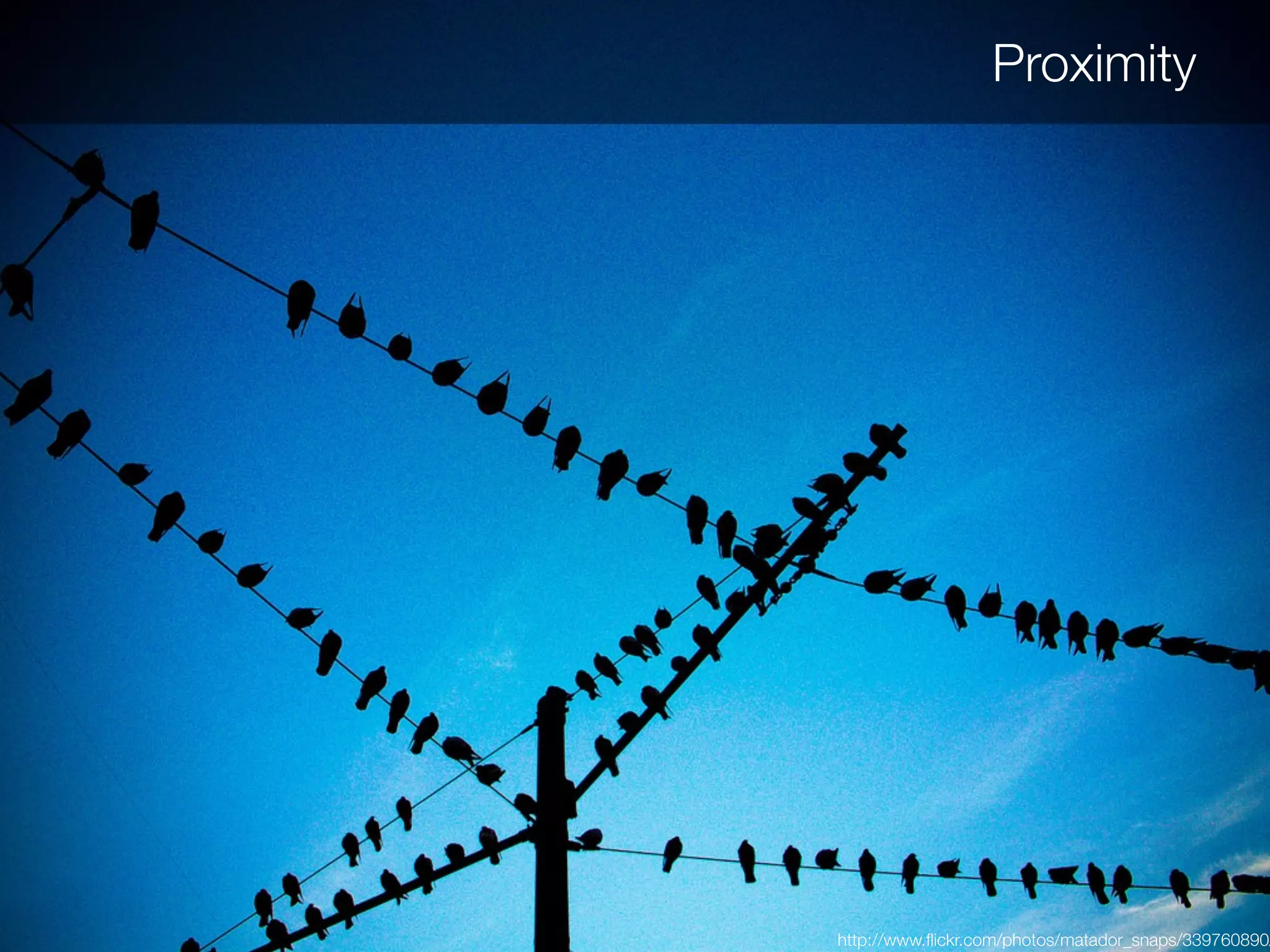 Proximity




http://www.ﬂickr.com/photos/matador_snaps/339760890/
 