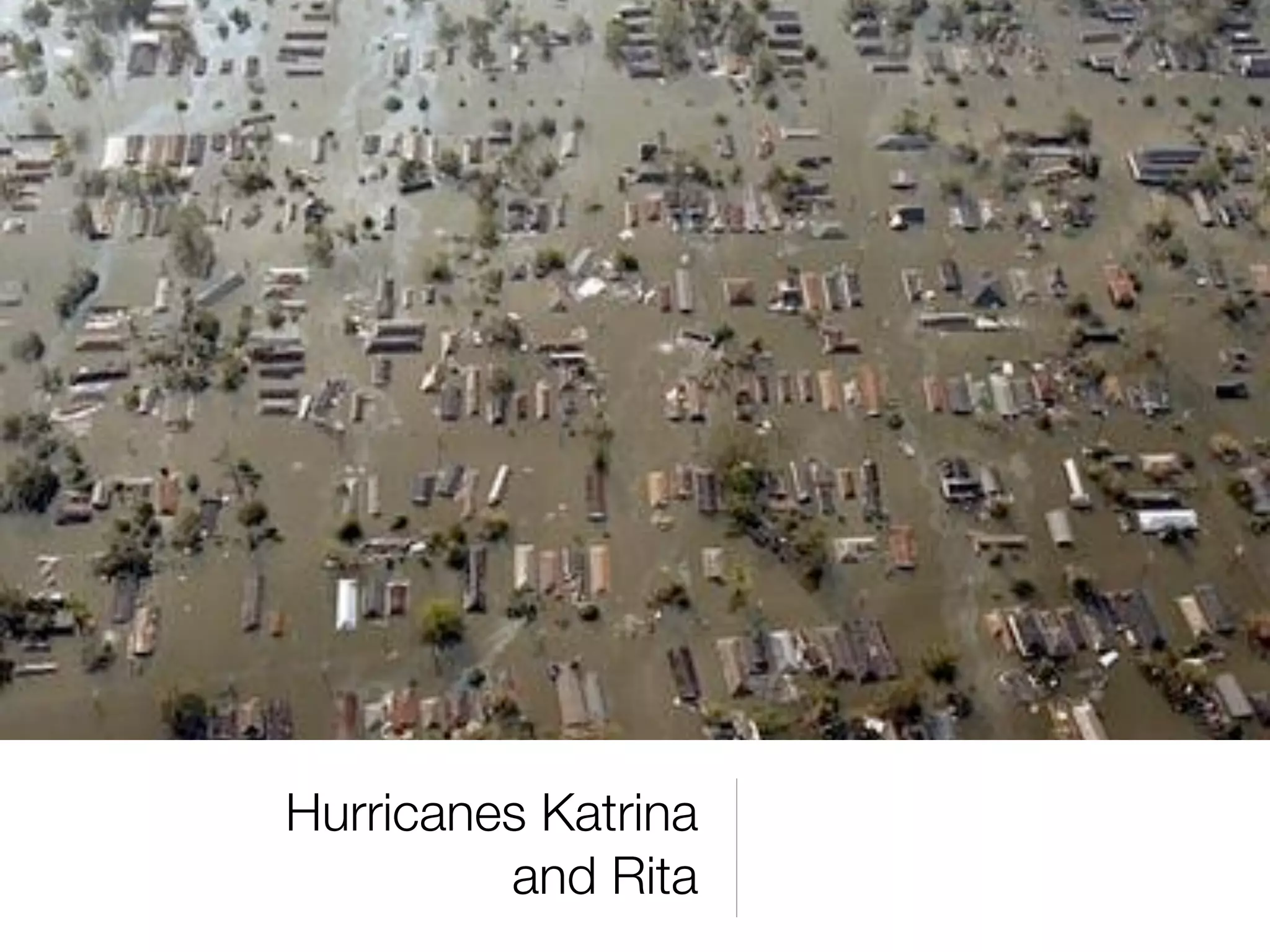 Hurricanes Katrina
         and Rita
 