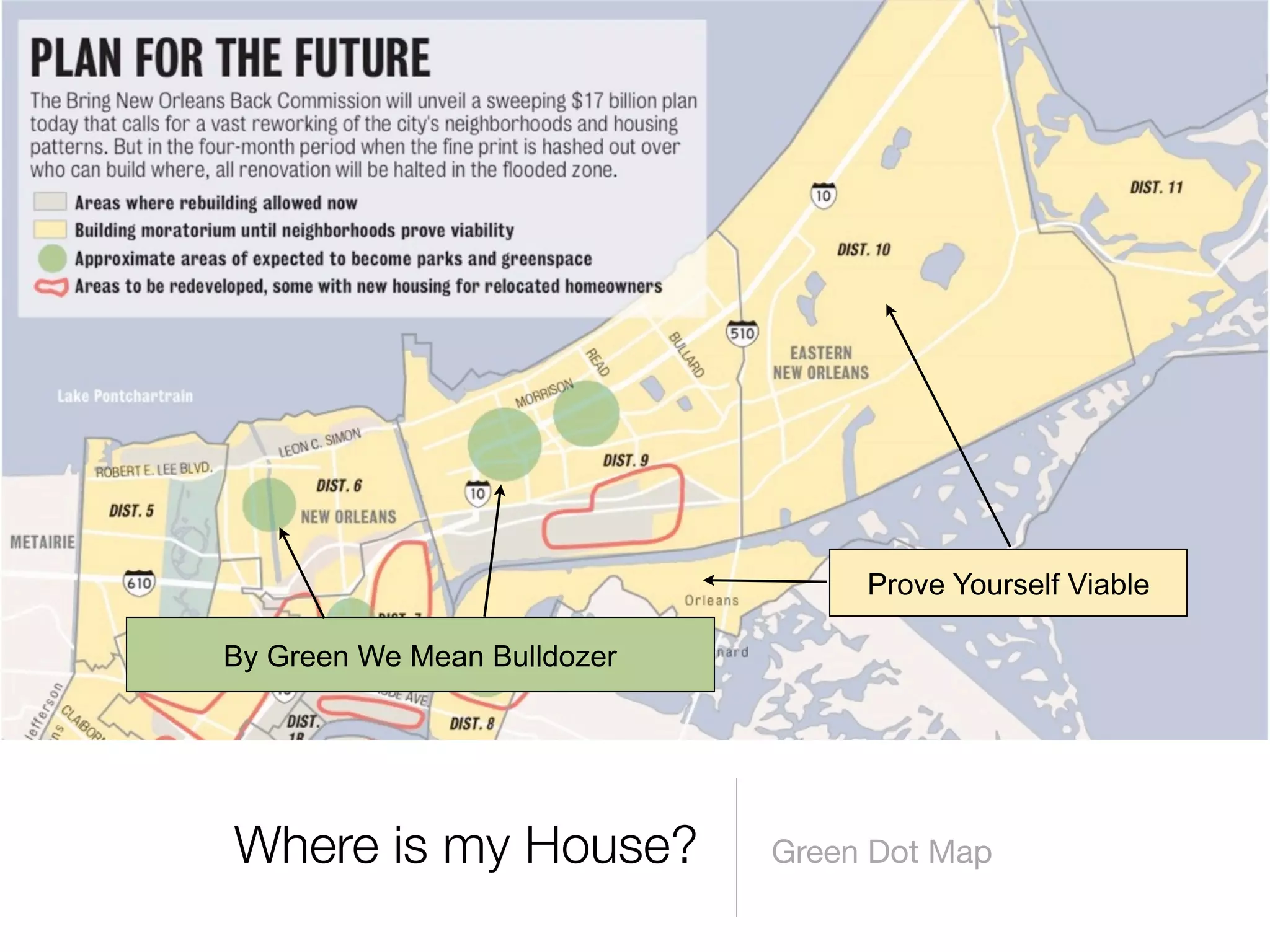 Prove Yourself Viable

By Green We Mean Bulldozer




Where is my House?           Green Dot Map
 