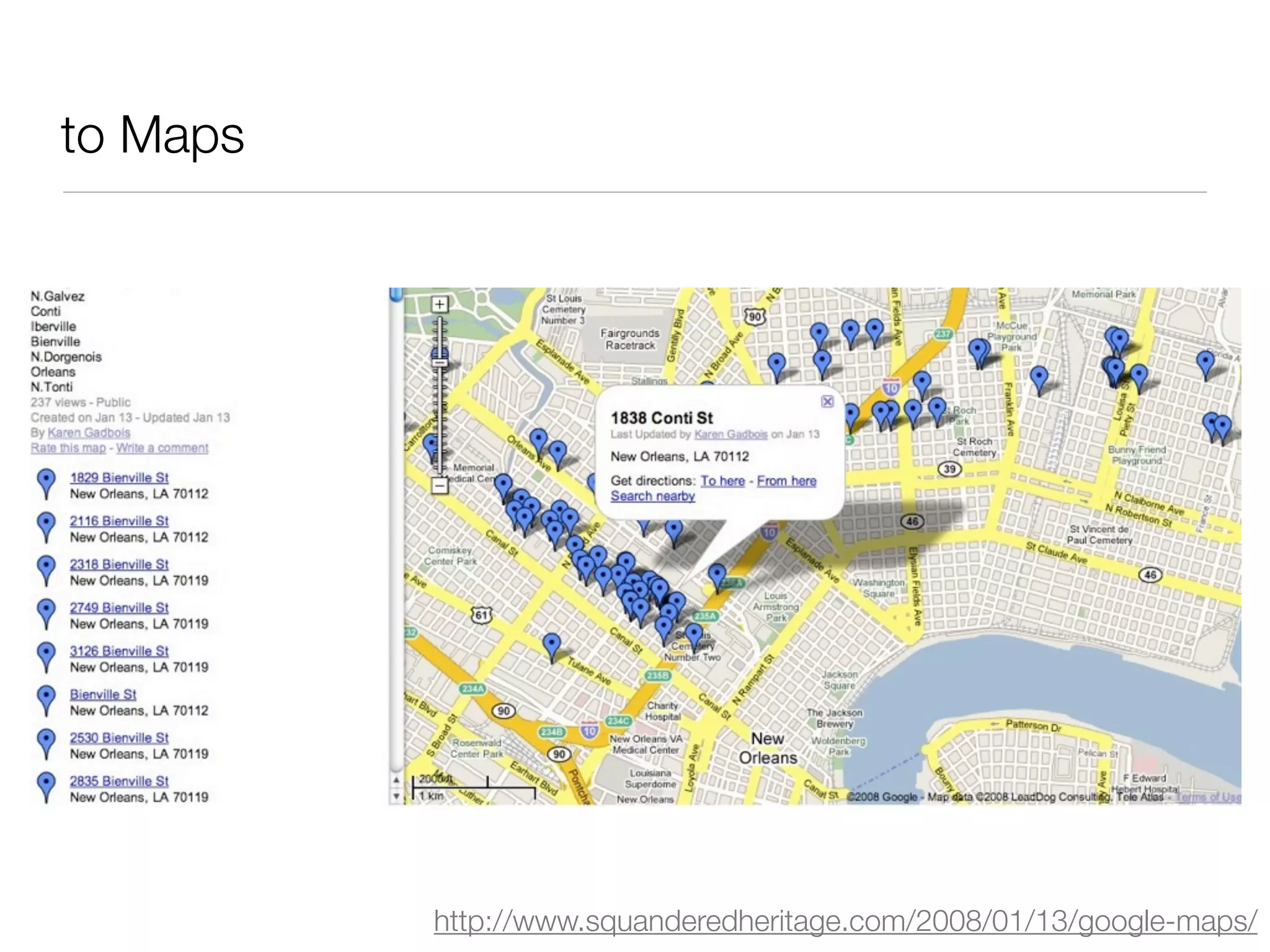 to Maps




          http://www.squanderedheritage.com/2008/01/13/google-maps/
 