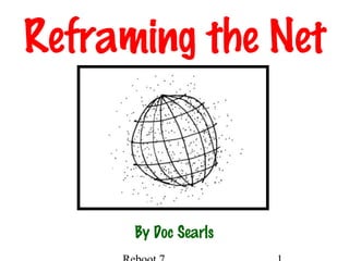 Reframing the Net
By Doc Searls
 