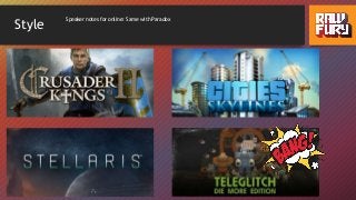 Style
Speaker notes for online: Same with Paradox
 