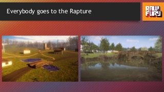 Everybody goes to the Rapture
 