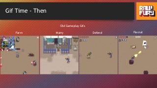 Gif Time - Then
Old Gameplay Gifs
Farm Marry Defend Recruit
 