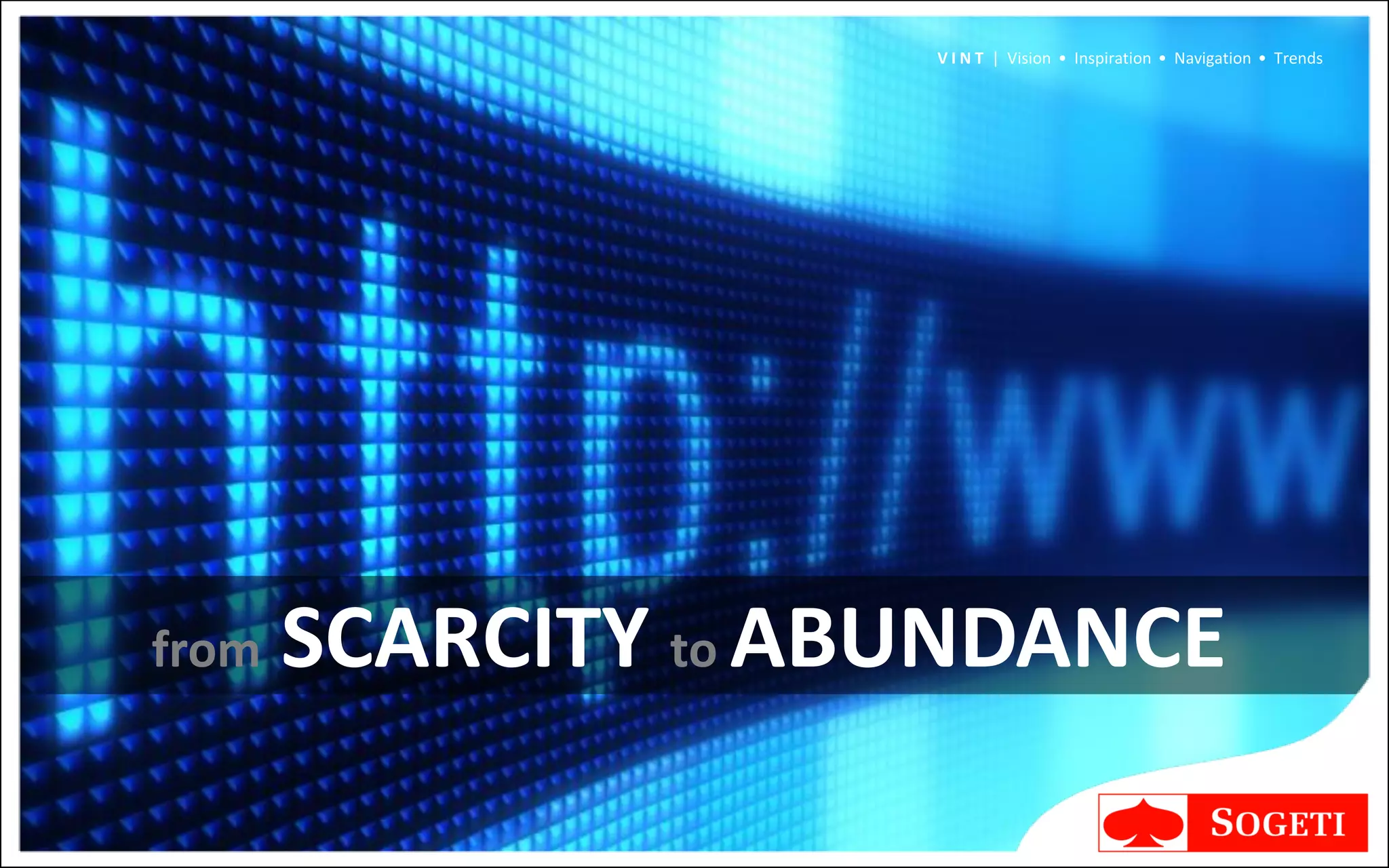 V I N T | Vision • Inspiration • Navigation • Trends




from   SCARCITY to ABUNDANCE
 