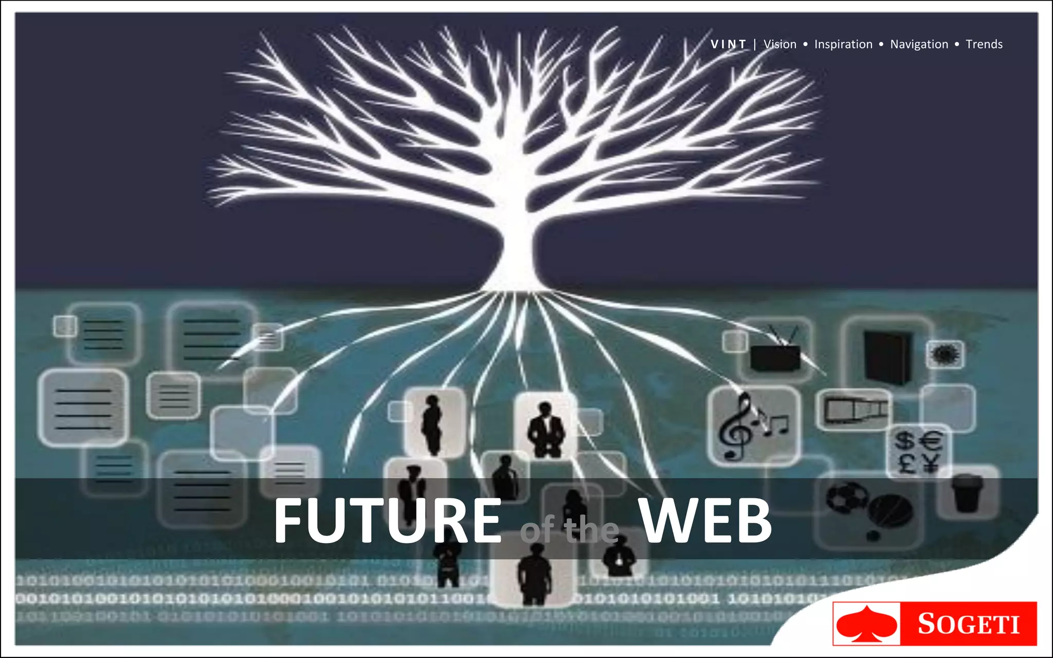 V I N T | Vision • Inspiration • Navigation • Trends




FUTURE of the WEB
 