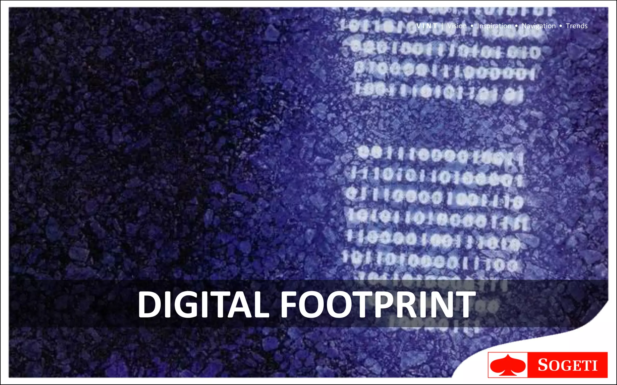 V I N T | Vision • Inspiration • Navigation • Trends




DIGITAL FOOTPRINT
 