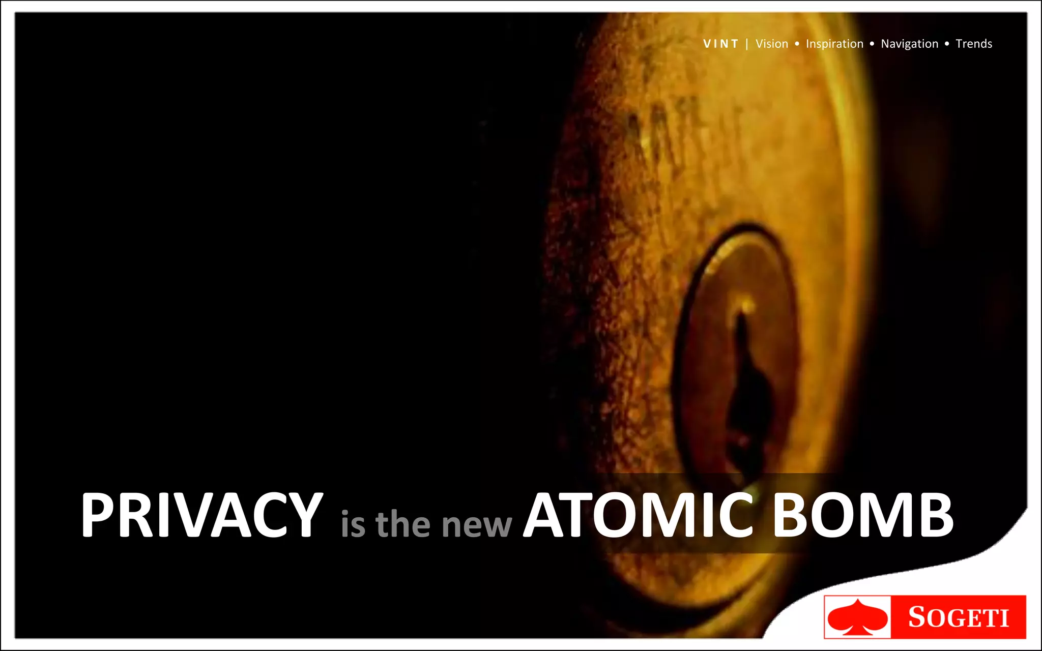 V I N T | Vision • Inspiration • Navigation • Trends




PRIVACY is the new ATOMIC BOMB
 