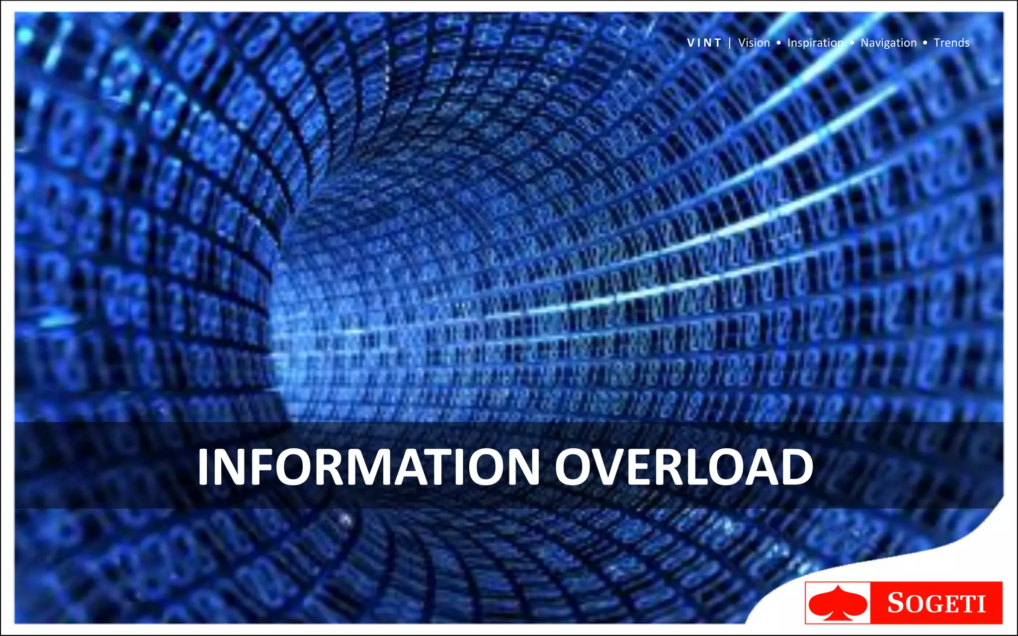 V I N T | Vision • Inspiration • Navigation • Trends




INFORMATION OVERLOAD
 