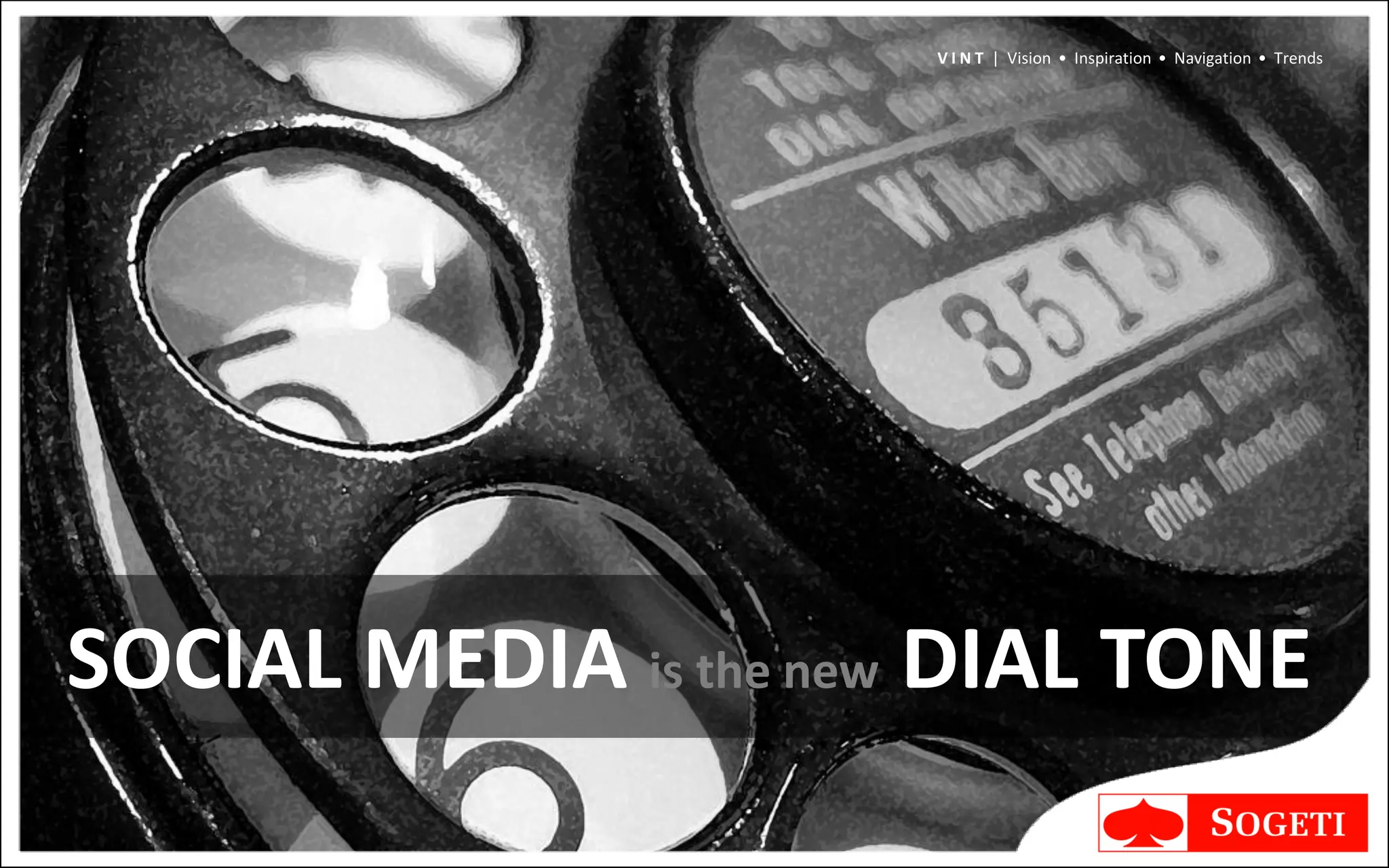 V I N T | Vision • Inspiration • Navigation • Trends




SOCIAL MEDIA is the new DIAL TONE
 