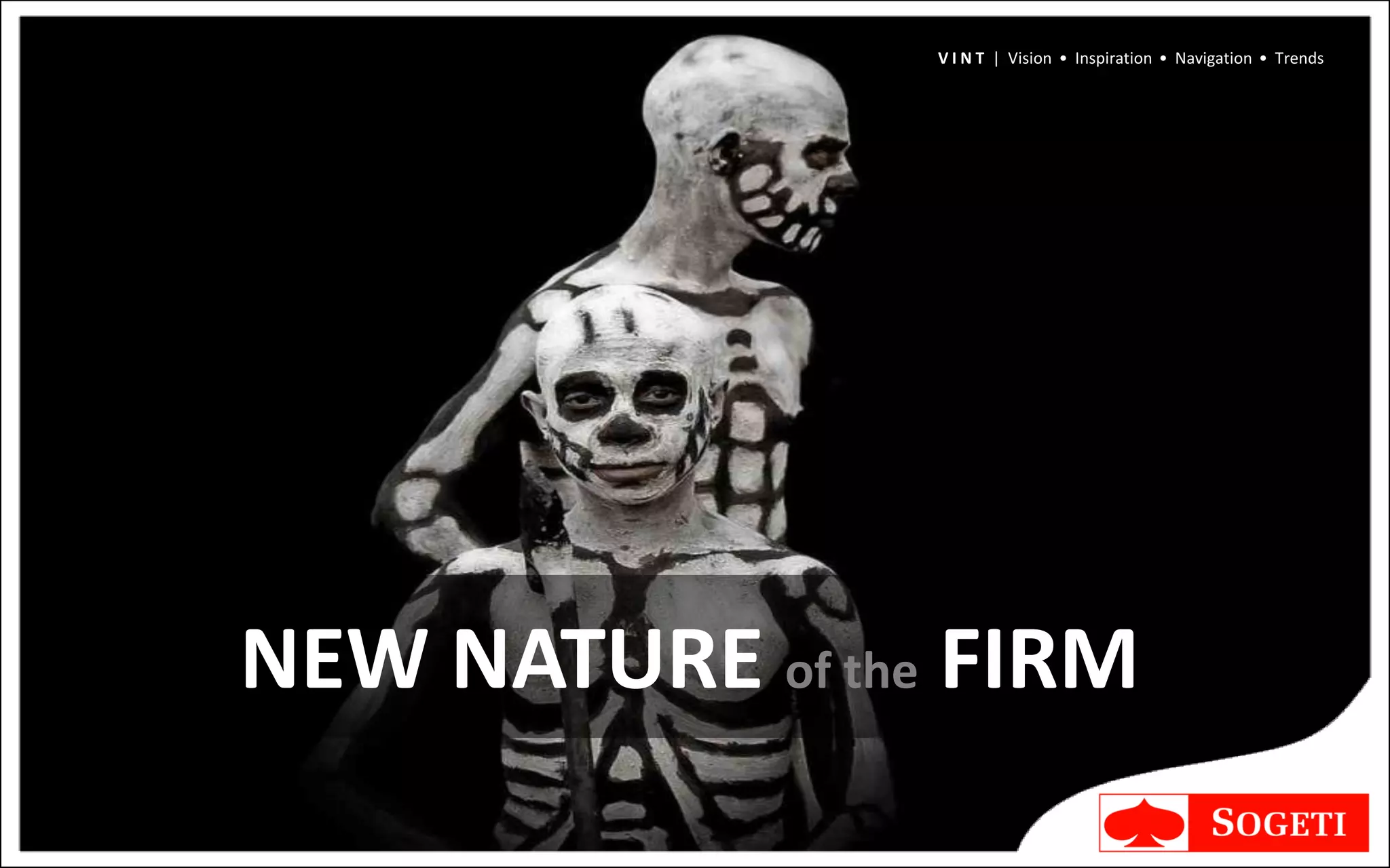 V I N T | Vision • Inspiration • Navigation • Trends




NEW NATURE of the FIRM
 