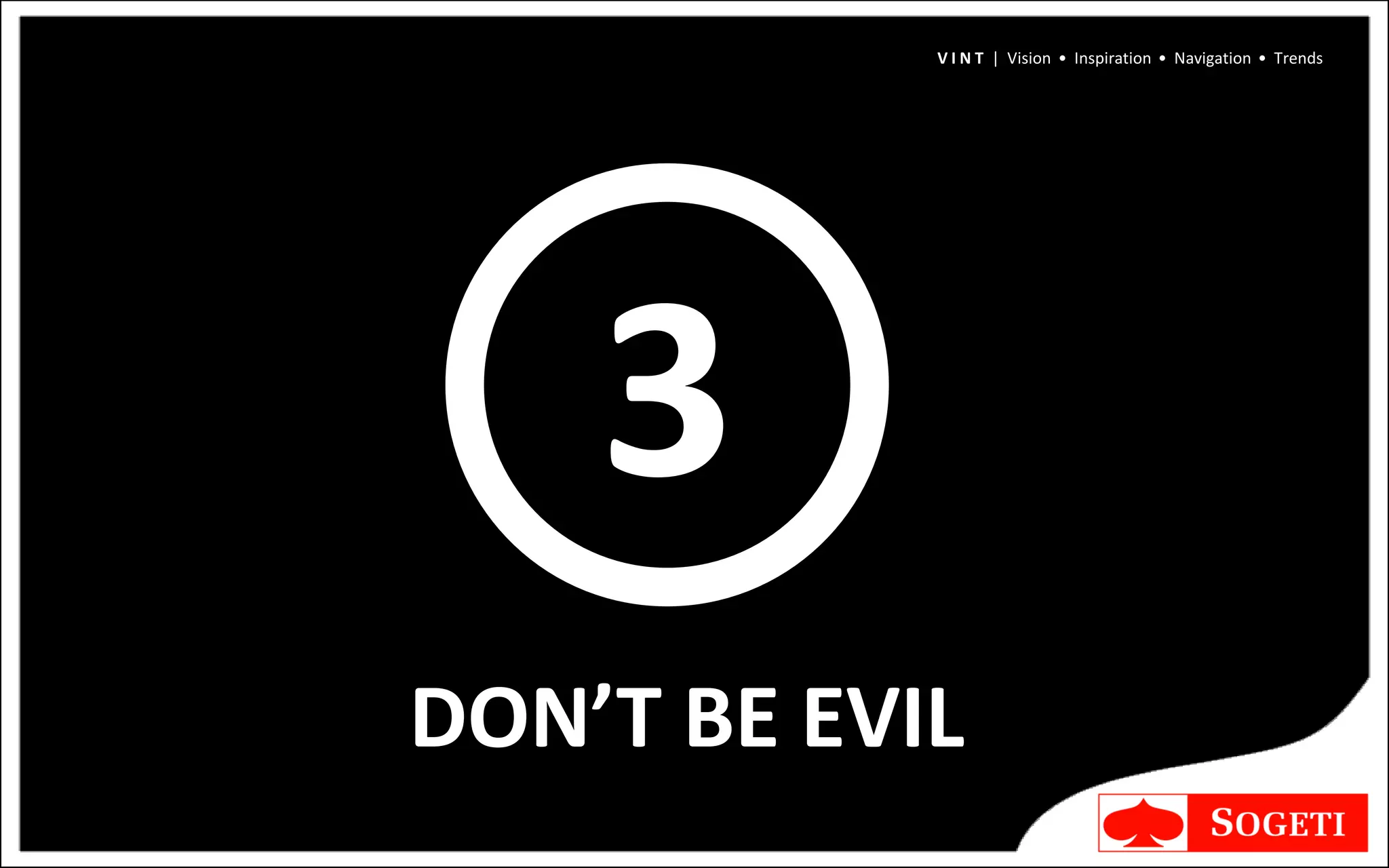 V I N T | Vision • Inspiration • Navigation • Trends




    3
DON’T BE EVIL
 