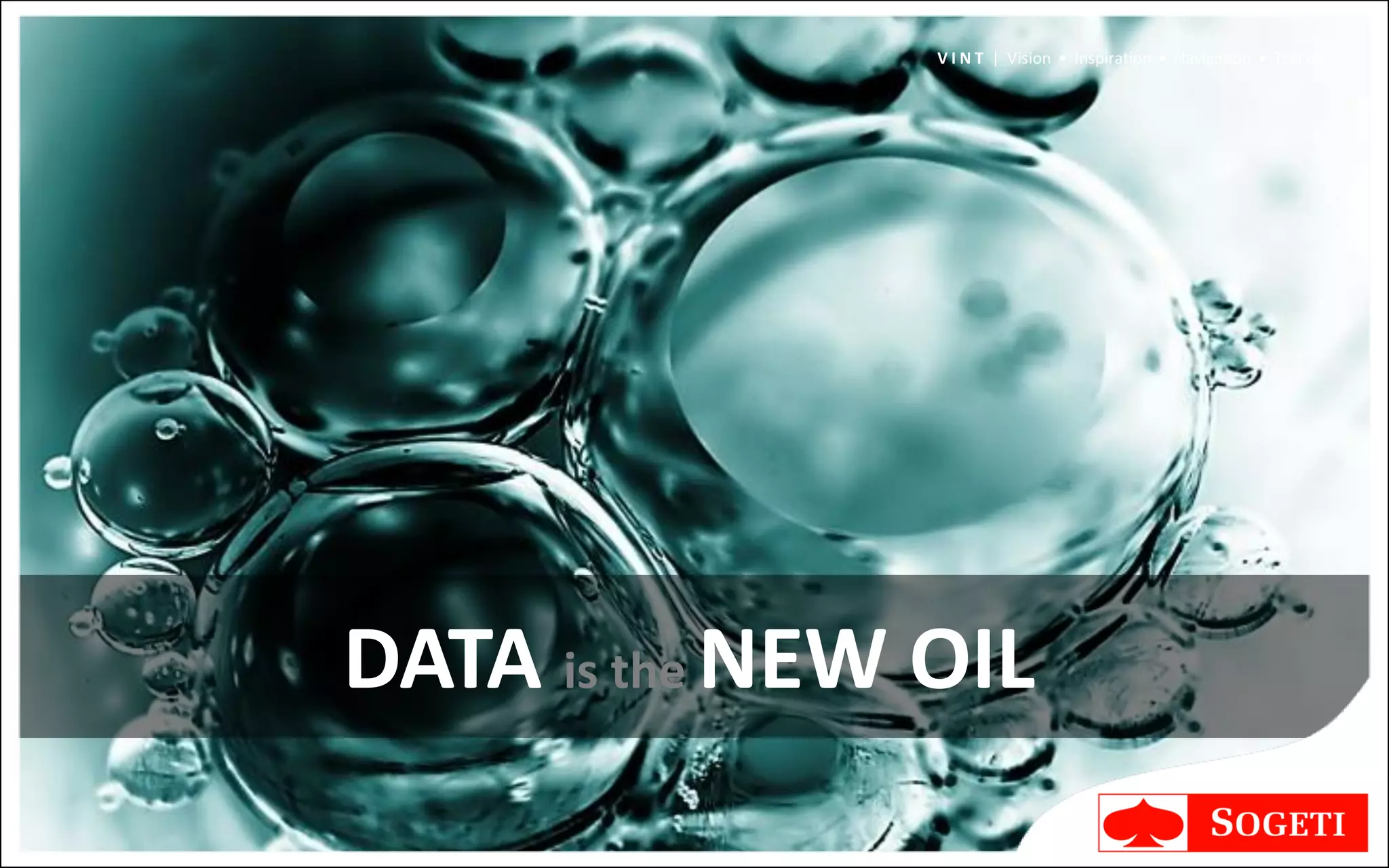 V I N T | Vision • Inspiration • Navigation • Trends




DATA is the NEW OIL
 