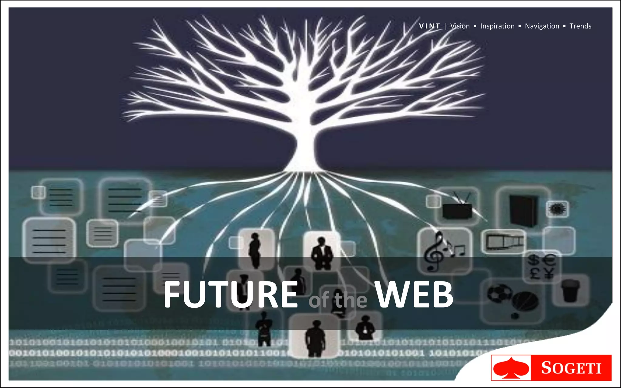 V I N T | Vision • Inspiration • Navigation • Trends




FUTURE of the WEB
 