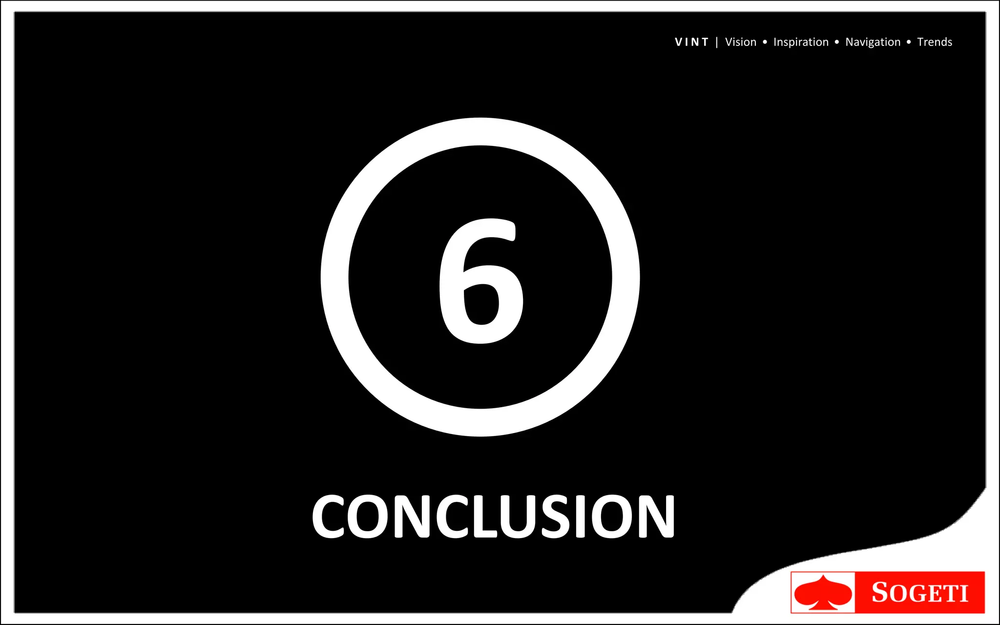 V I N T | Vision • Inspiration • Navigation • Trends




   6
CONCLUSION
 