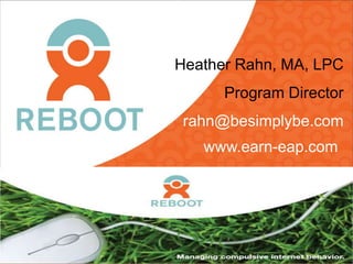 Heather Rahn, MA, LPC
              Program Director
         rahn@besimplybe.com
           www.earn-eap.com

www.earn-eap.com
 