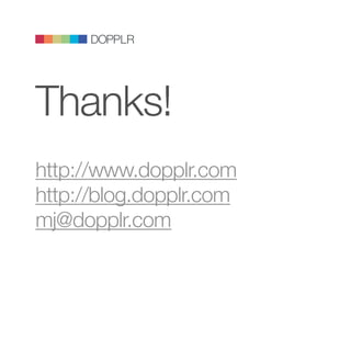 DOPPLR
                   DOPPLR
          DOPPLR




Where next?


Thanks!
Where next?
Where next?




http://www.dopplr....
