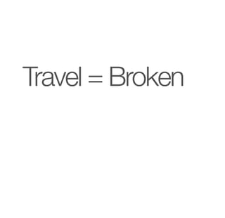 Travel = Broken