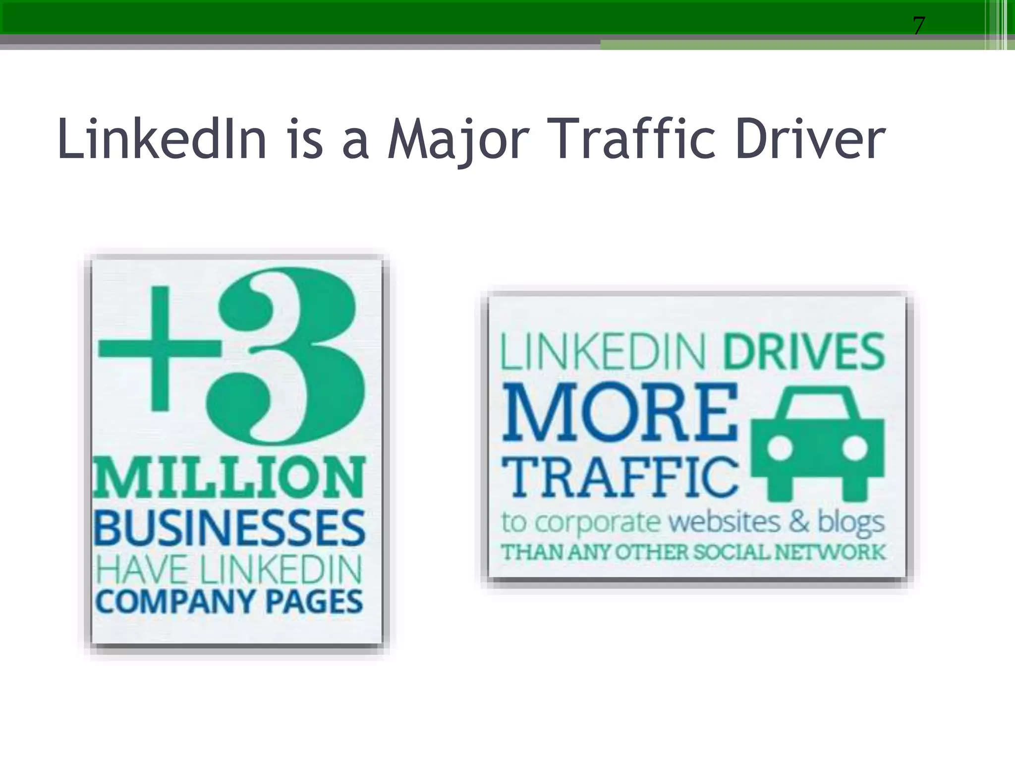 LinkedIn is a Major Traffic Driver
7
 