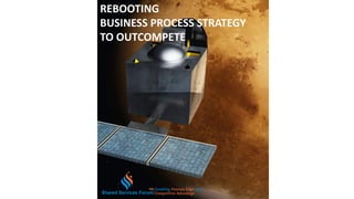 REBOOTING
BUSINESS PROCESS STRATEGY
TO OUTCOMPETE
 