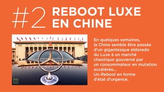 #2 REBOOT LUXE EN CHINE
RÉINVENTER LE LUXE À LA CHINOISE EN PASSANT D’UNE SINGULARITÉ
ACHETÉE À UNE SINGULARITÉ TRAVAILLÉ ...