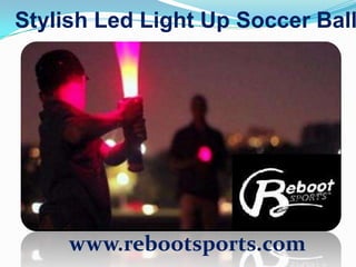 Stylish Led Light Up Soccer Ball

www.rebootsports.com

 