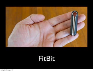 FitBit
fredag den 30. august 13
 