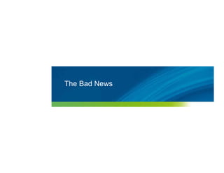 The Bad News




3   © 2010 Forrester Research, Inc. Reproduction Prohibited
      2009
 