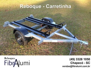 Reboque - Carretinha
(49) 3328 1050
Chapecó - SC
vendas@fibralumi.com.br
 