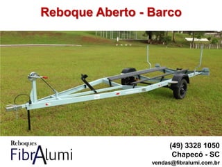 Reboque Aberto - Barco
(49) 3328 1050
Chapecó - SC
vendas@fibralumi.com.br
 