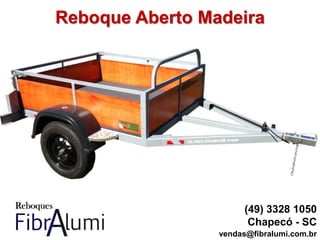 Reboque Aberto Madeira
(49) 3328 1050
Chapecó - SC
vendas@fibralumi.com.br
 