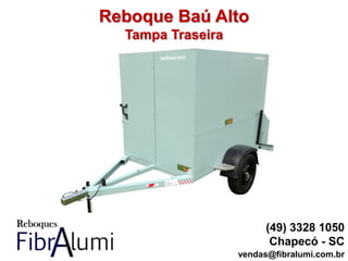 Reboque Baú Alto
Tampa Traseira
(49) 3328 1050
Chapecó - SC
vendas@fibralumi.com.br
 