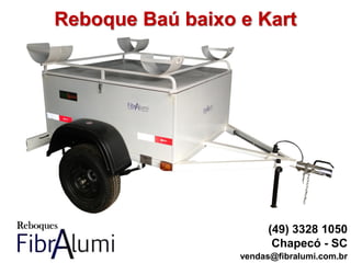 Reboque Baú baixo e Kart
(49) 3328 1050
Chapecó - SC
vendas@fibralumi.com.br
 