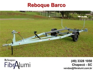 Reboque Barco
(49) 3328 1050
Chapecó - SC
vendas@fibralumi.com.br
 