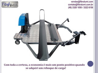 vendas@fibralumi.com
contato@fibralumi.com.br
(49) 3328 1050 / 3322 6156

Com toda a certeza, a economia é mais um ponto positivo quando
se adquiri um reboque de carga!

 