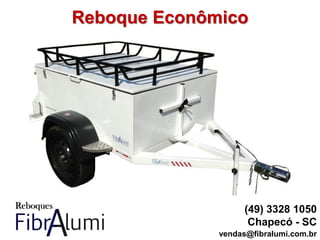 Reboque Econômico
(49) 3328 1050
Chapecó - SC
vendas@fibralumi.com.br
 