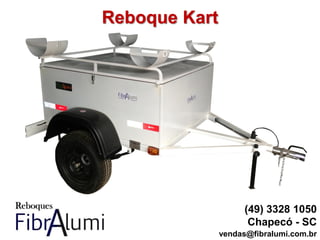 Reboque Kart
(49) 3328 1050
Chapecó - SC
vendas@fibralumi.com.br
 