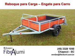 Reboque para Carga – Engate para Carro
(49) 3328 1050
Chapecó - SC
vendas@fibralumi.com.br
 