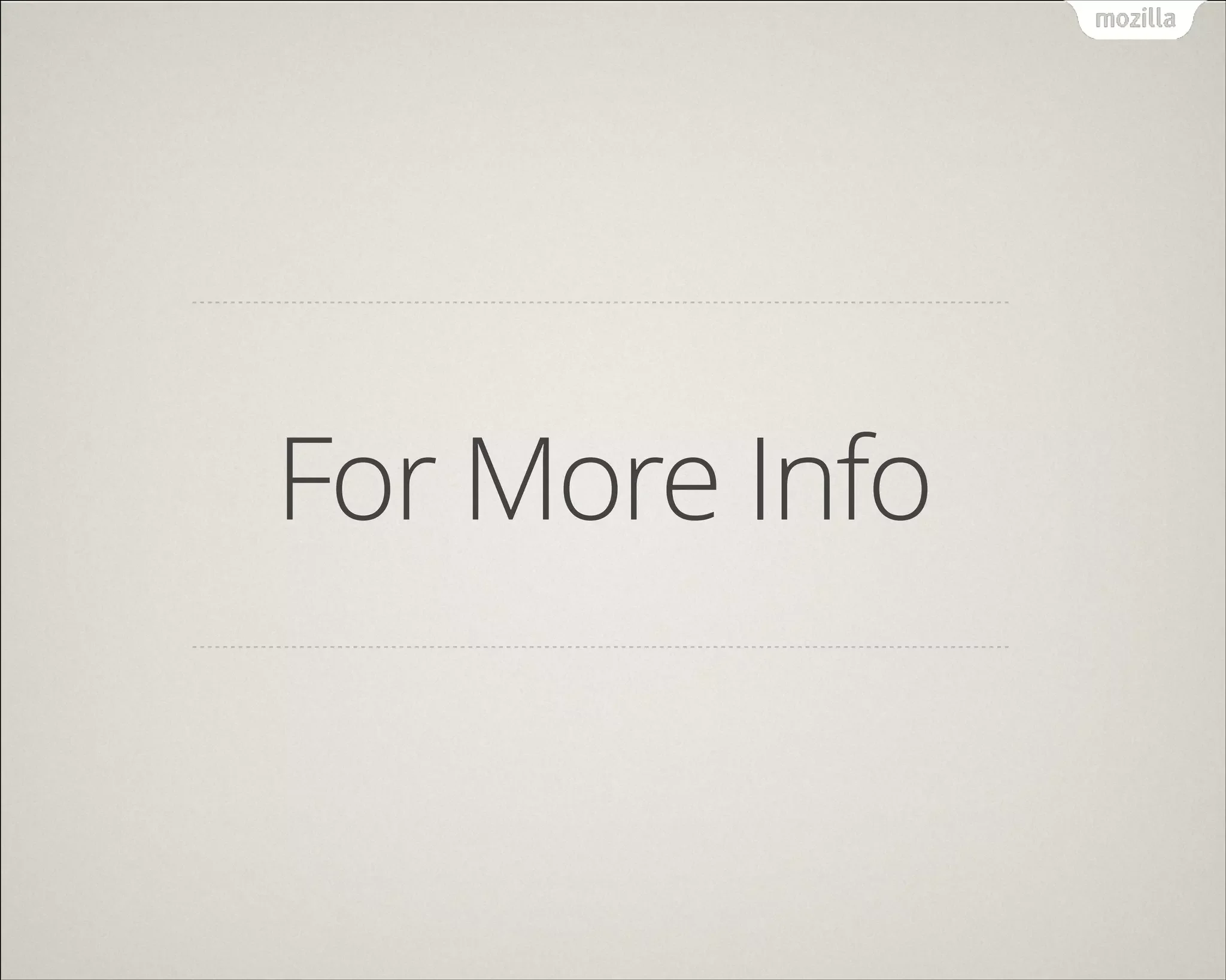 主な Firefox OS イベント
Firefox OS 勉強会
東京、大阪、名古屋で開催
Gecko 勉強会
FxOS コードリーディング
Firefox OS ハッカソン
その他 ABC, DevSumi などの
各種イベントに参加
毎月 2~3 くらいのペースで開催されています
 