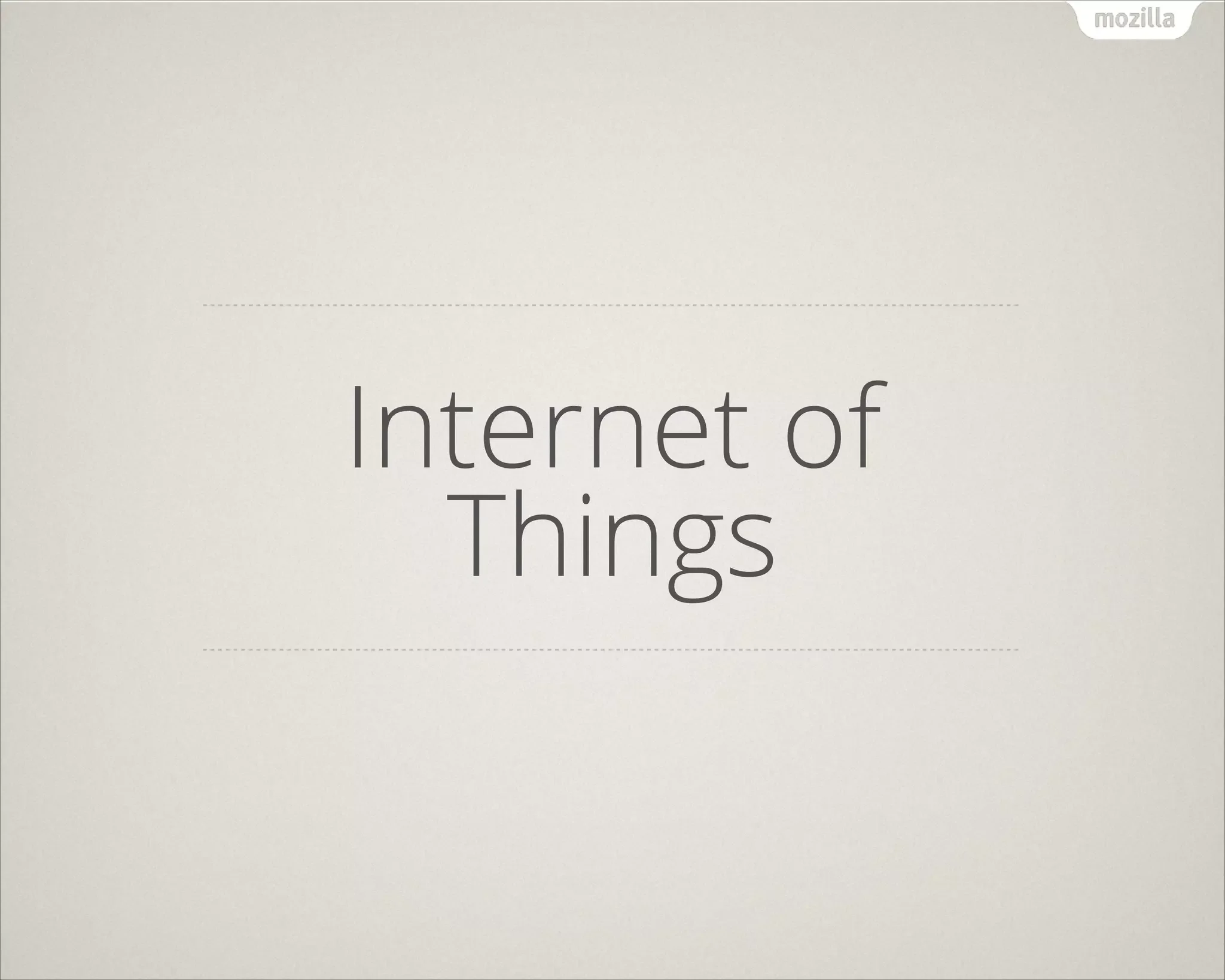 Internet of
Things
 