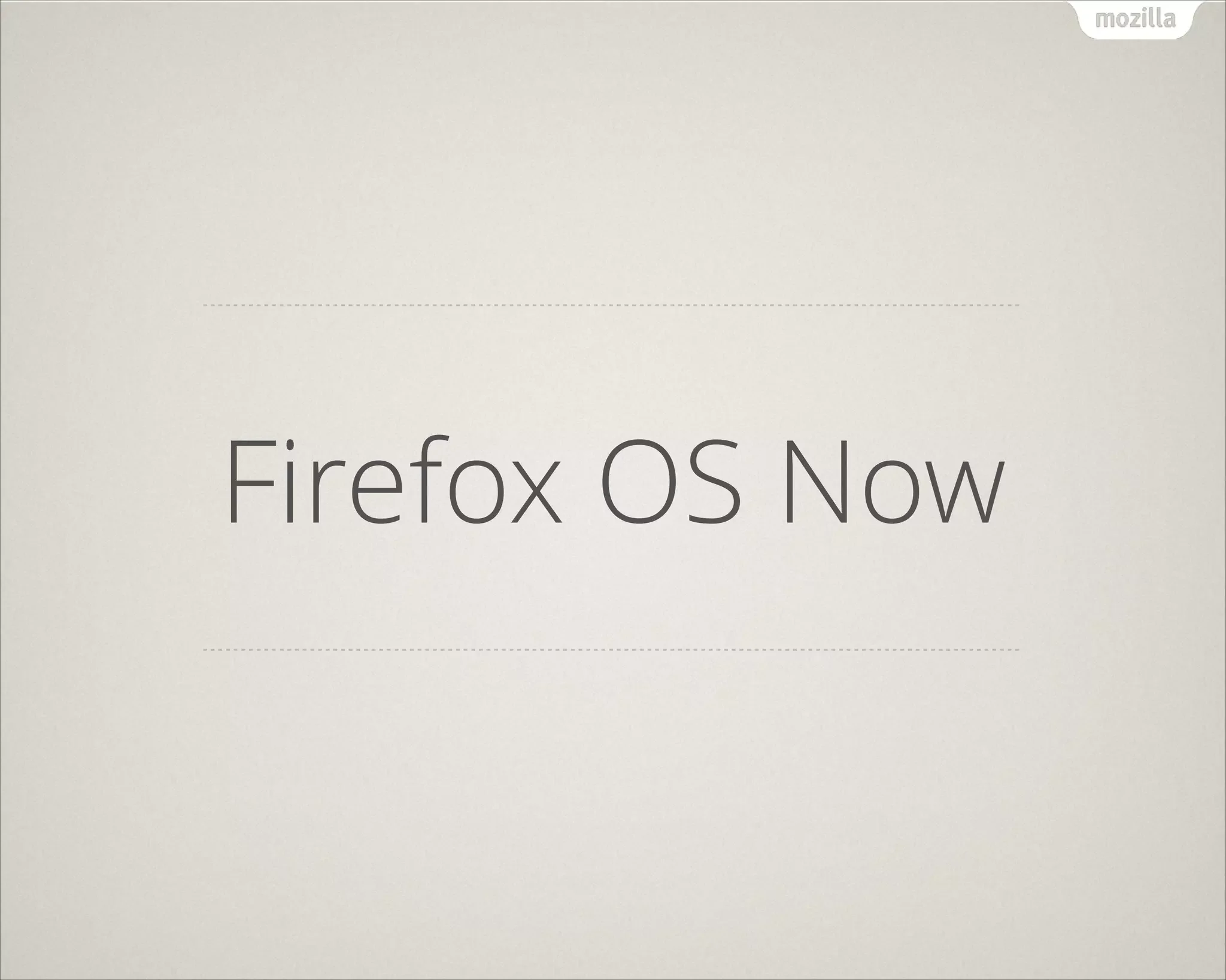 Firefox OS Now
 