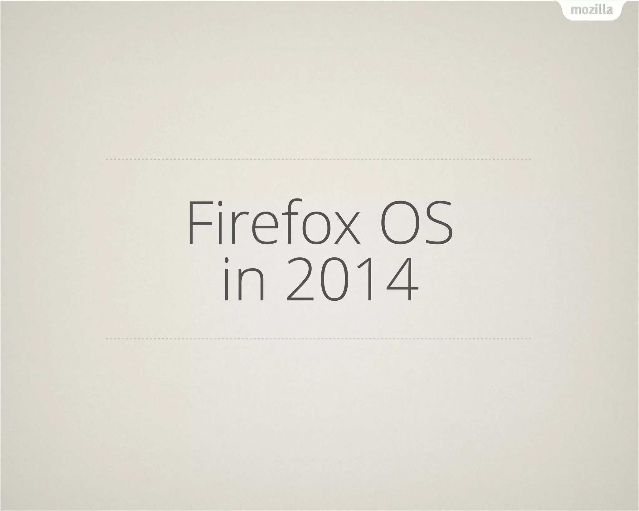 Firefox OS
in 2014
 