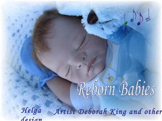 Reborn Babies Artist Deborah King and others   Helga design 