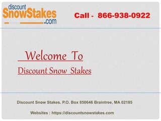 Call - 866-938-0922
Discount Snow Stakes. P.O. Box 850646 Braintree, MA 02185
Websites : https://discountsnowstakes.com
Welcome To
Discount Snow Stakes
 