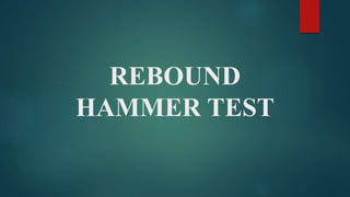 REBOUND
HAMMER TEST
 