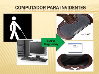 COMPUTADOR PARA INVIDENTES