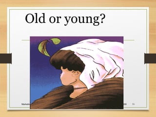 March 24, 2009Marketing- corporate branding 16
Old or young?
 