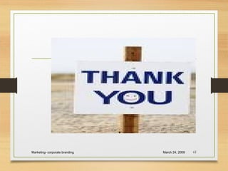 March 24, 2009Marketing- corporate branding 61
 